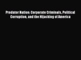 [Online PDF] Predator Nation: Corporate Criminals Political Corruption and the Hijacking of