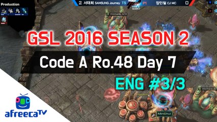 [GSL 2016 Season 2] Code A Ro.48 Day 7 in AfreecaTV (ENG) #3/3