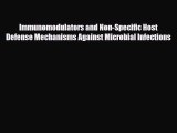 Read Immunomodulators and Non-Specific Host Defense Mechanisms Against Microbial Infections