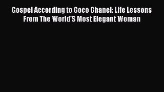 Read Books Gospel According to Coco Chanel: Life Lessons From The World'S Most Elegant Woman