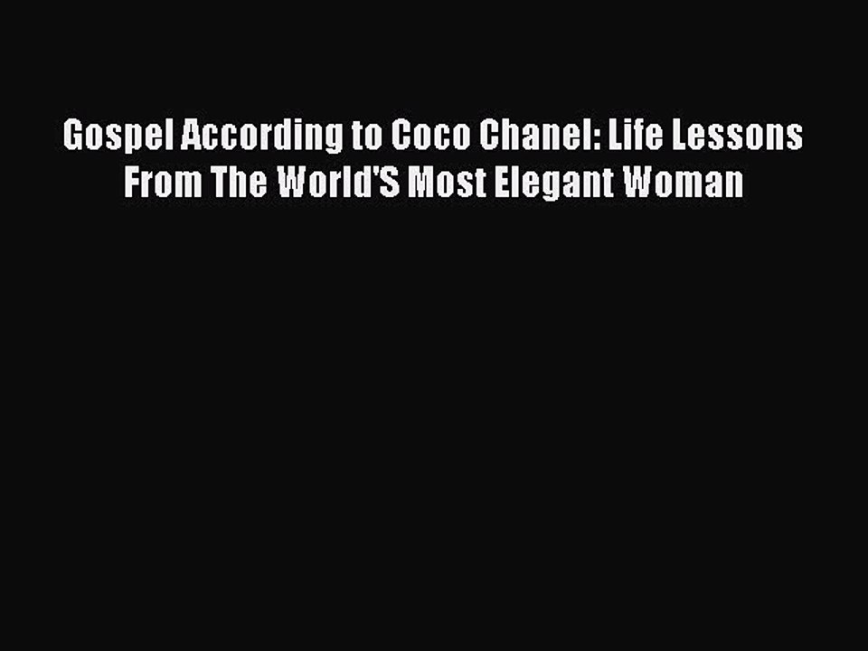 Read Books Gospel According to Coco Chanel: Life Lessons From The World'S Most Elegant Woman