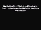 Read Start Sailing Right!: The National Standard for Quality Sailing Instruction (US Sailing