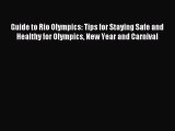 Read Guide to Rio Olympics: Tips for Staying Safe and Healthy for Olympics New Year and Carnival