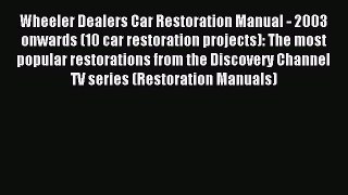 Download Wheeler Dealers Car Restoration Manual - 2003 onwards (10 car restoration projects):