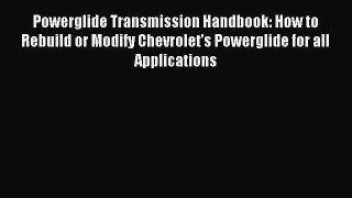Read Powerglide Transmission Handbook: How to Rebuild or Modify Chevrolet's Powerglide for