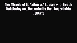 Read The Miracle of St. Anthony: A Season with Coach Bob Hurley and Basketball's Most Improbable