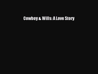 Read Books Cowboy & Wills: A Love Story ebook textbooks