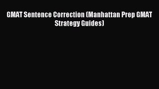 Read GMAT Sentence Correction (Manhattan Prep GMAT Strategy Guides) PDF Free