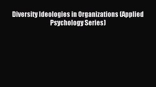 Download Diversity Ideologies in Organizations (Applied Psychology Series) PDF Online