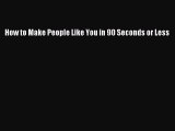 Read Books How to Make People Like You in 90 Seconds or Less ebook textbooks