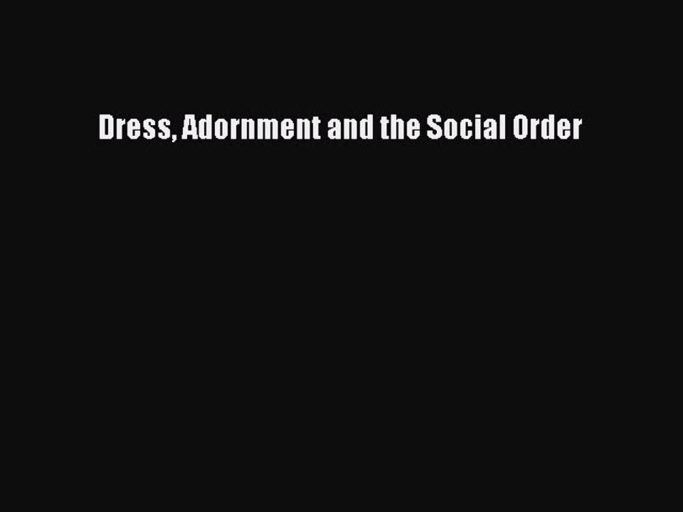 Download Books Dress Adornment and the Social Order E-Book Free