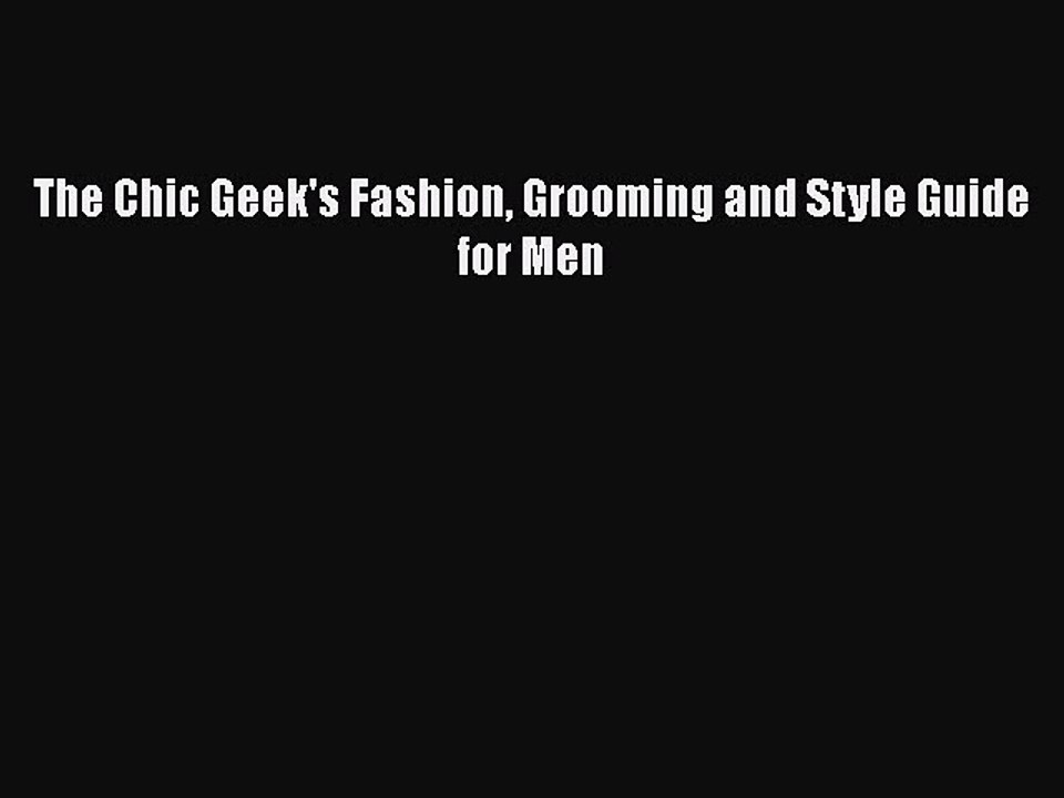Download Books The Chic Geek's Fashion Grooming and Style Guide for Men Ebook PDF