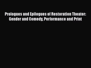 PDF Prologues and Epilogues of Restoration Theater: Gender and Comedy Performance and Print