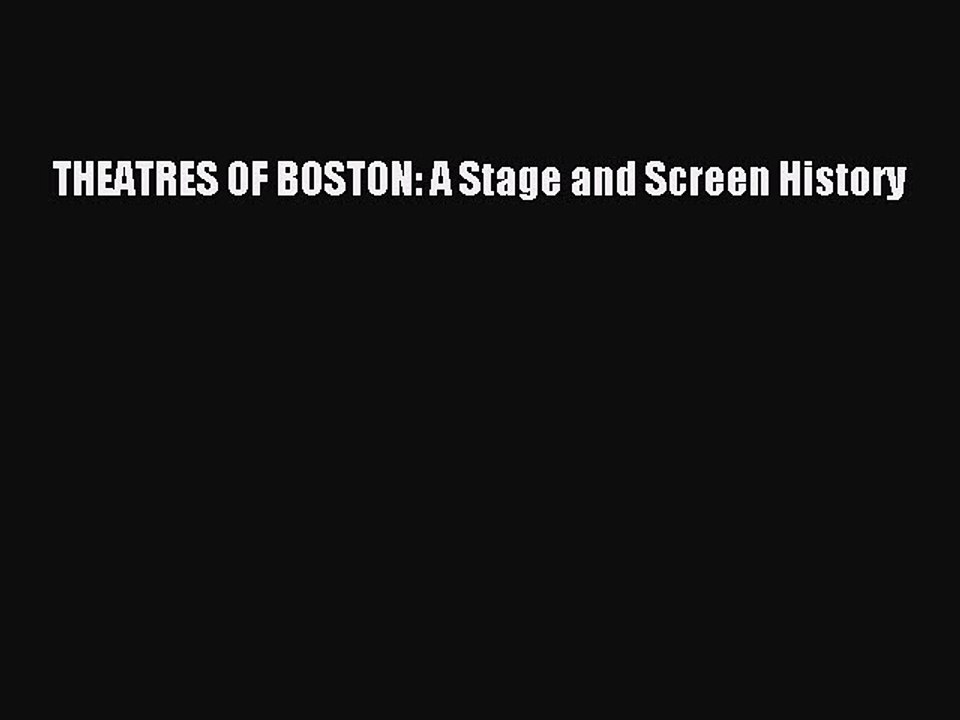 Download THEATRES OF BOSTON: A Stage and Screen History Free Books