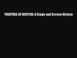 Download THEATRES OF BOSTON: A Stage and Screen History Free Books