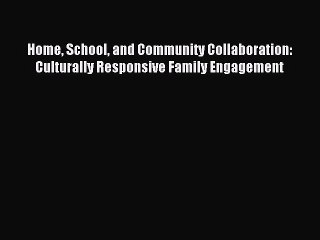 Read Home School and Community Collaboration: Culturally Responsive Family Engagement Ebook