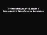 [PDF] The John Lovett Lectures: A Decade of Developments in Human Resource Management Download