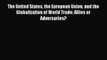 [PDF] The United States the European Union and the Globalization of World Trade: Allies or