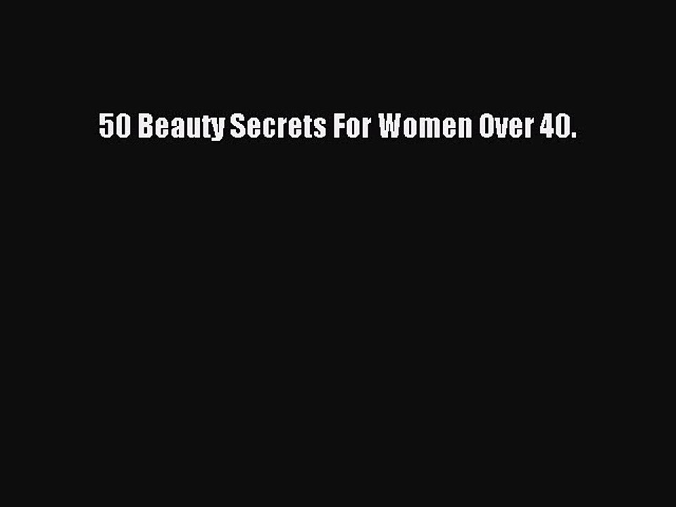 Read Books 50 Beauty Secrets For Women Over 40. ebook textbooks
