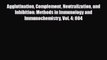 Read Agglutination Complement Neutralization and Inhibition: Methods in Immunology and Immunochemistry