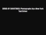 Download DRIVE-BY SHOOTINGS: Photographs by a New York Taxi Driver Ebook Online