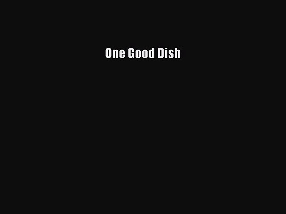 Read Books One Good Dish E-Book Free
