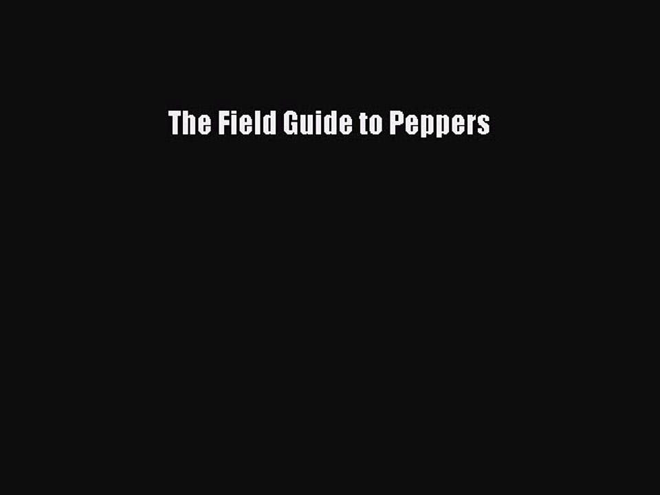 Download Books The Field Guide to Peppers PDF Online
