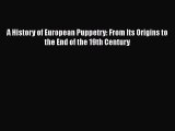 PDF A History of European Puppetry: From Its Origins to the End of the 19th Century  E-Book