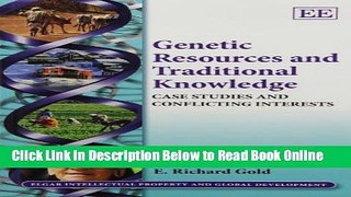 Read Genetic Resources and Traditional Knowledge: Case Studies and Conflicting Interests (Elgar