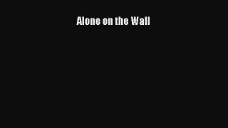Read Alone on the Wall ebook textbooks