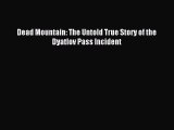 Read Dead Mountain: The Untold True Story of the Dyatlov Pass Incident ebook textbooks
