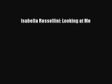 Download Isabella Rossellini: Looking at Me PDF Online