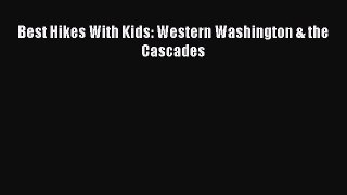 Read Best Hikes With Kids: Western Washington & the Cascades E-Book Free