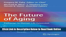 Read The Future of Aging: Pathways to Human Life Extension  Ebook Free