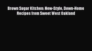 Read Books Brown Sugar Kitchen: New-Style Down-Home Recipes from Sweet West Oakland E-Book