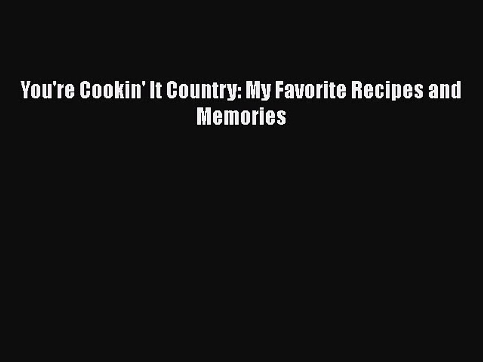 Read Books You're Cookin' It Country: My Favorite Recipes and Memories ebook textbooks