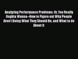 [PDF] Analyzing Performance Problems: Or You Really Oughta Wanna--How to Figure out Why People
