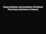 Read Financial Markets and Institutions (7th Edition) (The Prentice Hall Series in Finance)