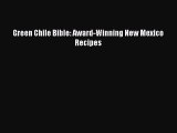 Read Books Green Chile Bible: Award-Winning New Mexico Recipes PDF Online