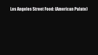 Download Books Los Angeles Street Food: (American Palate) E-Book Free