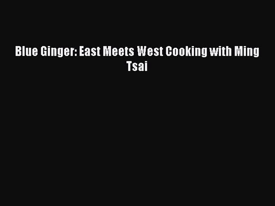 Read Books Blue Ginger: East Meets West Cooking with Ming Tsai E-Book Free
