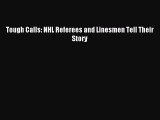 Read Tough Calls: NHL Referees and Linesmen Tell Their Story E-Book Free