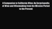 [PDF] A Companion to California Wine: An Encyclopedia of Wine and Winemaking from the Mission