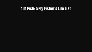 Download 101 Fish: A Fly Fisher's Life List PDF Free