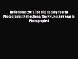 Read Reflections 2011: The NHL Hockey Year in Photographs (Reflections: The NHL Hockey Year