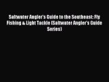 Read Saltwater Angler's Guide to the Southeast: Fly Fishing & Light Tackle (Saltwater Angler's