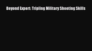 Download Beyond Expert: Tripling Military Shooting Skills PDF Online