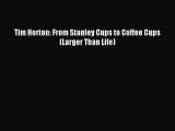 Read Tim Horton: From Stanley Cups to Coffee Cups (Larger Than Life) Ebook PDF