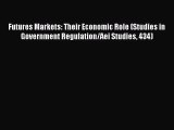 [PDF] Futures Markets: Their Economic Role (Studies in Government Regulation/Aei Studies 434)
