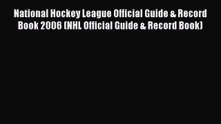 Read National Hockey League Official Guide & Record Book 2006 (NHL Official Guide & Record